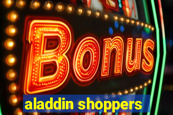 aladdin shoppers