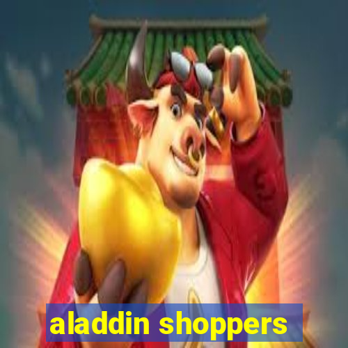 aladdin shoppers