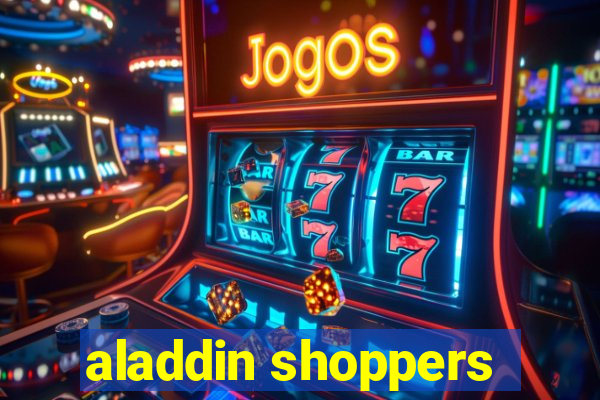 aladdin shoppers