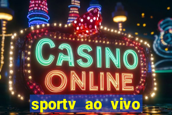 sportv ao vivo mega canais