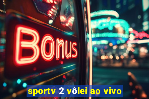 sportv 2 vôlei ao vivo