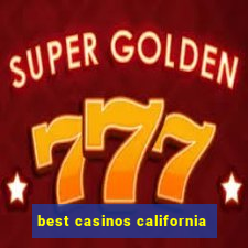 best casinos california