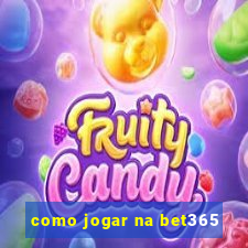 como jogar na bet365