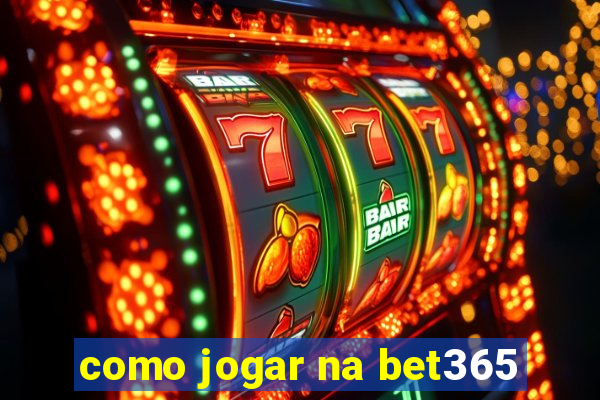 como jogar na bet365