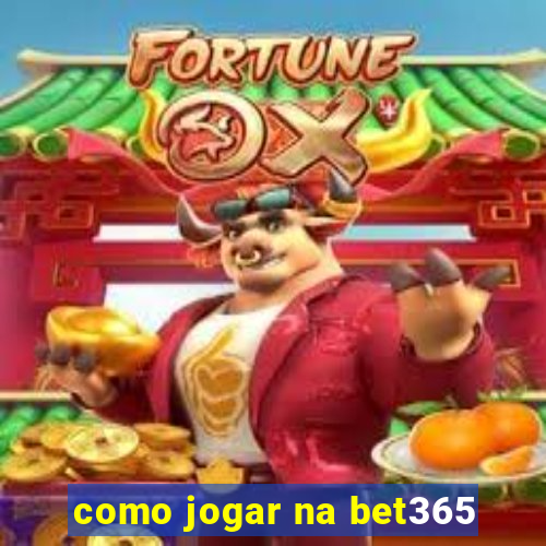 como jogar na bet365