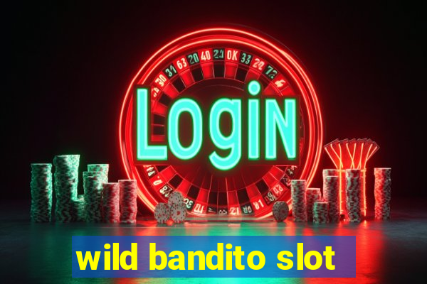 wild bandito slot