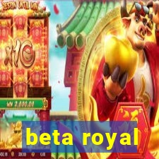 beta royal