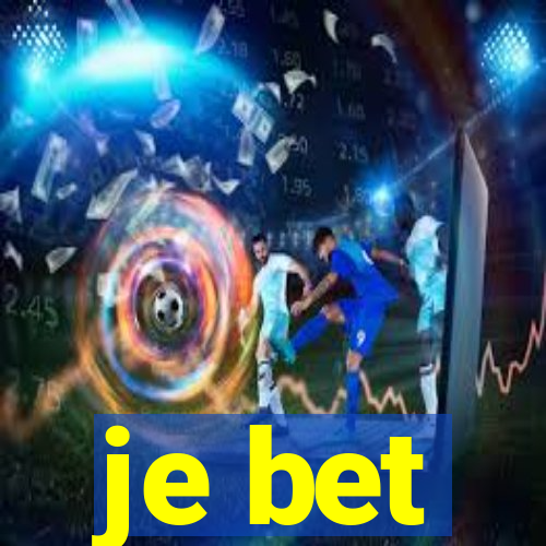 je bet