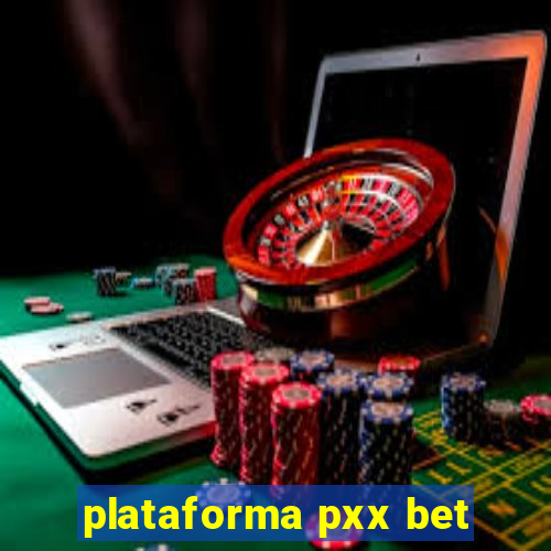 plataforma pxx bet