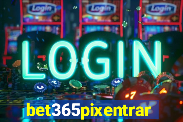 bet365pixentrar