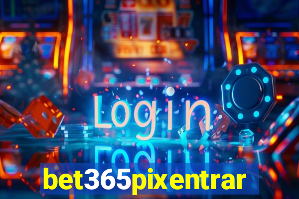 bet365pixentrar