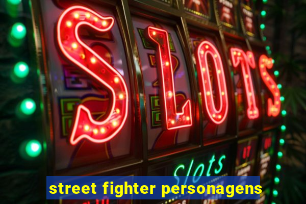 street fighter personagens