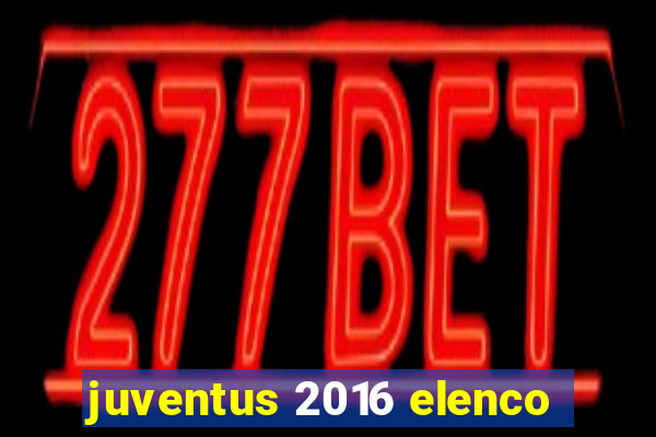 juventus 2016 elenco