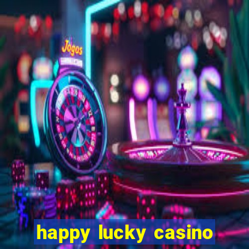 happy lucky casino