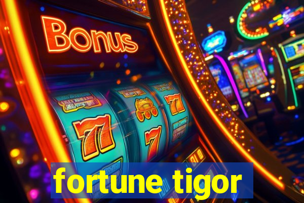 fortune tigor