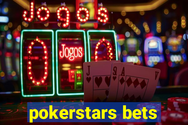 pokerstars bets