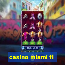 casino miami fl