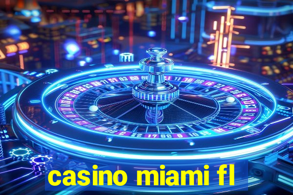 casino miami fl