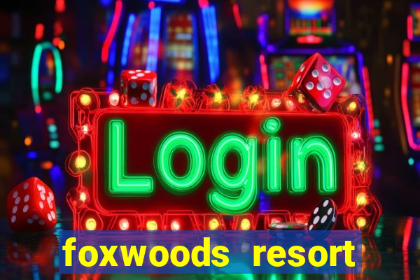 foxwoods resort casino casinos