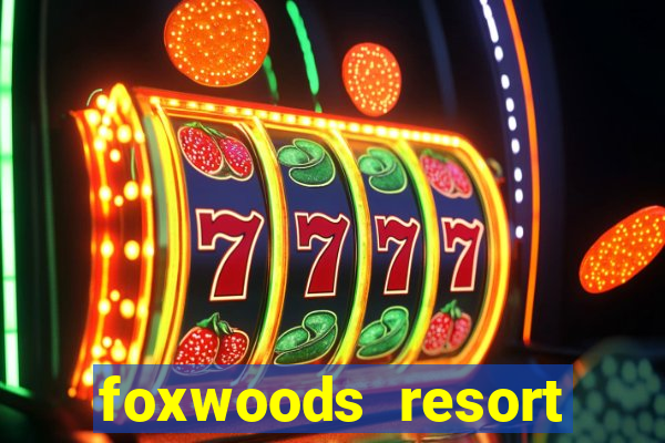 foxwoods resort casino casinos