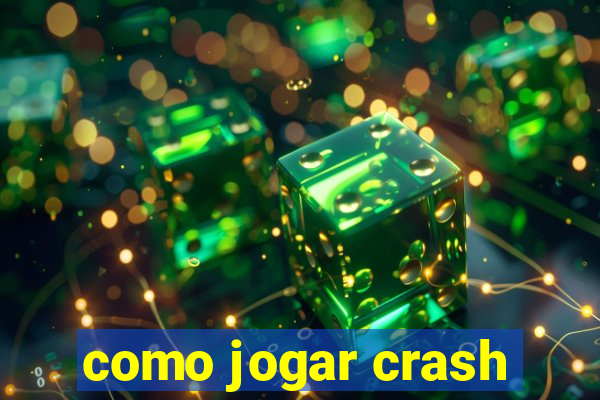 como jogar crash