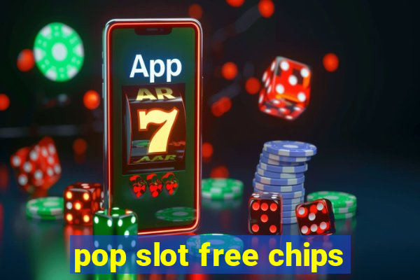 pop slot free chips