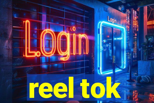 reel tok