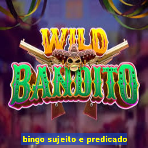 bingo sujeito e predicado