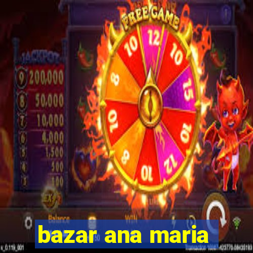 bazar ana maria