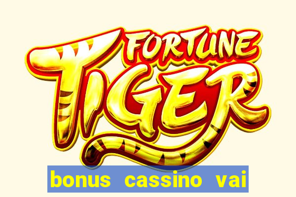 bonus cassino vai de bet