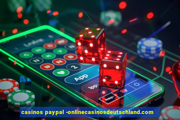 casinos paypal -onlinecasinosdeutschland.com