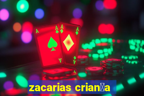 zacarias crian莽a