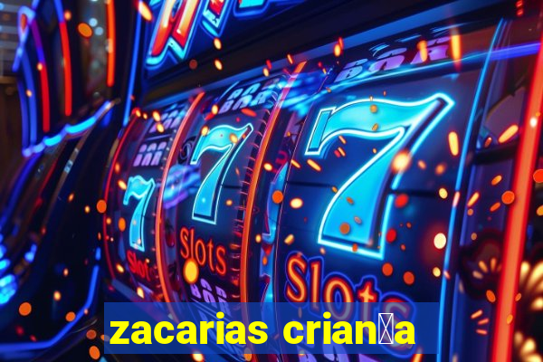 zacarias crian莽a