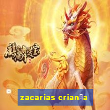 zacarias crian莽a