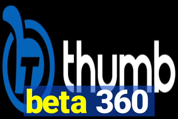 beta 360