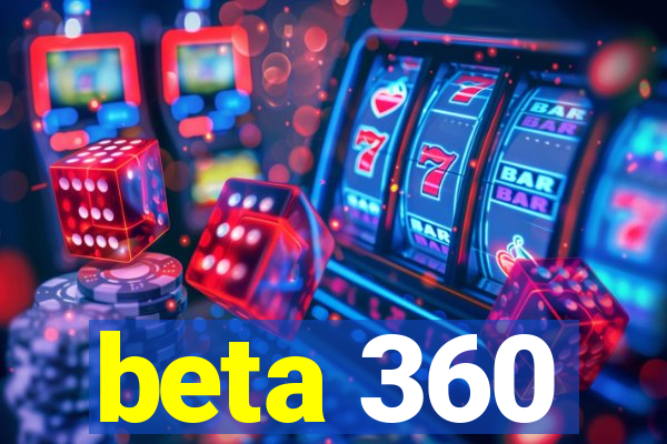 beta 360