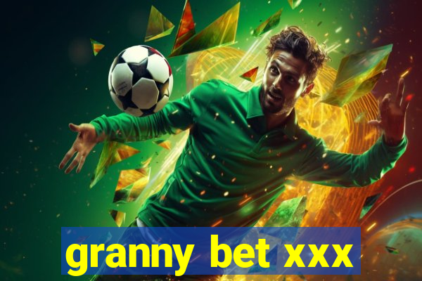 granny bet xxx