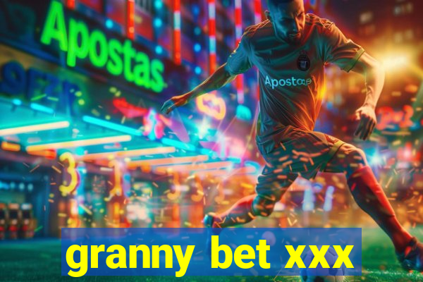 granny bet xxx