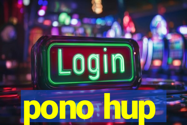 pono hup