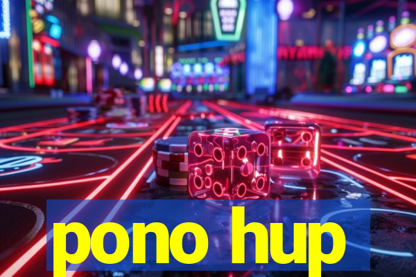 pono hup