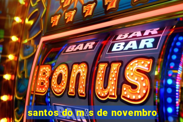 santos do m锚s de novembro