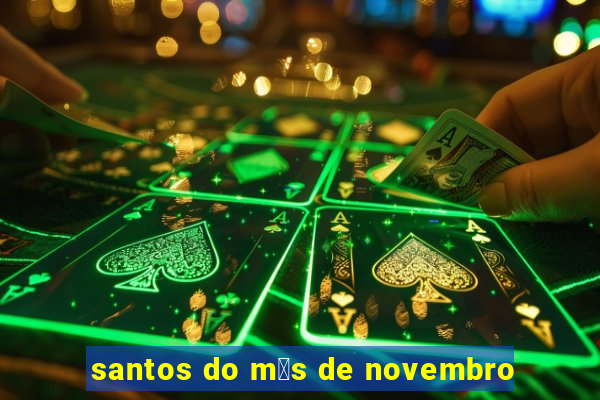 santos do m锚s de novembro