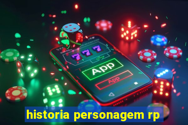 historia personagem rp