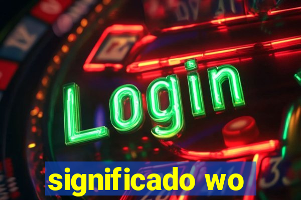 significado wo