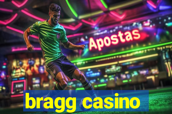 bragg casino