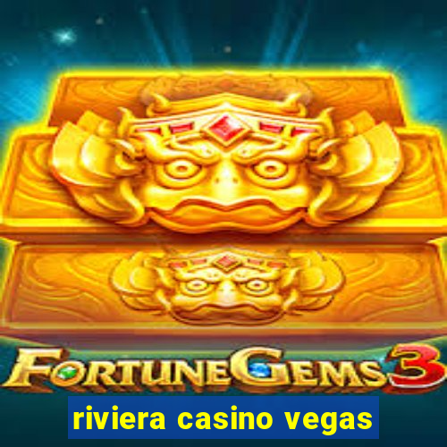 riviera casino vegas