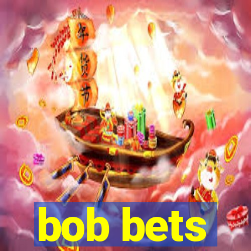 bob bets