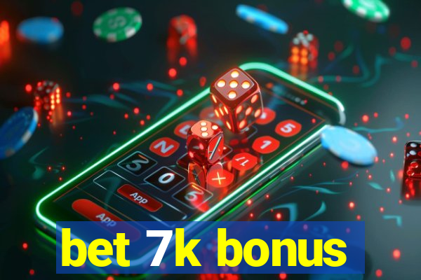 bet 7k bonus