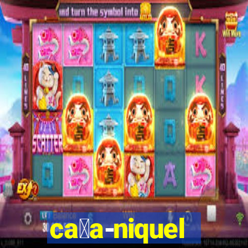 ca莽a-niquel