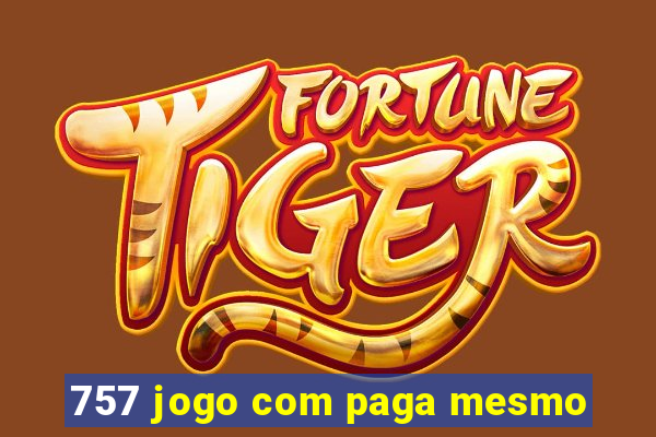 757 jogo com paga mesmo